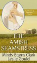 The Amish Seamstress - Mindy Starns Clark, Leslie Gould