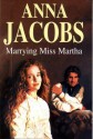 Marrying Miss Martha - Anna Jacobs