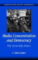 Media Concentration and Democracy: Why Ownership Matters - C. Edwin Baker