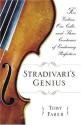 Stradivari's Genius: Five Violins, One Cello, and Three Centuries of Enduring Perfection - Toby Faber