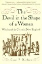 The Devil in the Shape of a Woman: Witchcraft in Colonial New England - Carol F. Karlsen