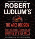 Robert Ludlum's(TM) The Ares Decision - Kyle Mills, Jeff Woodman