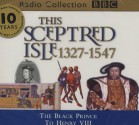 This Sceptred Isle: The Black Prince To Henry Viii 1327 1547 V. 3 (Bbc Radio Collection) - Christopher Lee, Anna Massey, Robert Powell