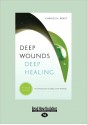 Deep Wounds Deep Healing (Large Print 16pt) - Charles H. Kraft