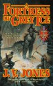 A Fortress of Grey Ice - J.V. Jones