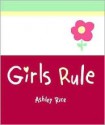 Girls Rule - Ashley Rice