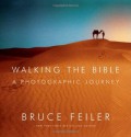 Walking the Bible: A Photographic Journey - Bruce Feiler