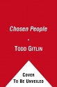 The Chosen Peoples: America, Israel, and the Ordeals of Divine Election - Todd Gitlin, Liel Leibovitz