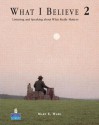 What I Believe 2: Listening and Speaking about What Really Matters (Student Book and Audio CDs) - Elizabeth Bottcher, Mary Ward