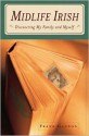 Midlife Irish: Discovering My Family and Myself - Frank Gannon