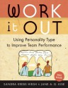 Work It Out, REV. Ed.: Using Personality Type to Improve Team Performance - Sandra Krebs Hirsh, Jane A G Kise