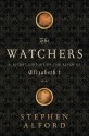 The Watchers: A Secret History of the Reign of Elizabeth I - Stephen Alford