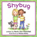 Shybug - Kevin Ann Planchet, Melissa Bailey