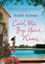 Call Me by Your Name - André Aciman