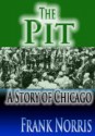 The Pit: A Story of Chicago - Frank Norris