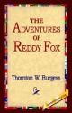 The Adventures of Reddy Fox - Thornton W. Burgess