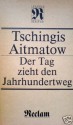 Der Tag zieht den Jahrhundertweg : Roman - Chingiz Aitmatov