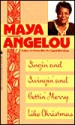 Singin' and Swingin' and Gettin' Merry Like Christmas - Maya Angelou