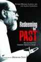 Redeeming the Past: My Journey from Freedom Fighter to Healer - Michael Lapsley, Stephen Karakashian