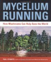 Mycelium Running: How Mushrooms Can Help Save the World - Paul Stamets