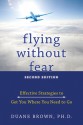 Flying without Fear: Effective Strategies to Get You Where You Need to Go - Duane Brown