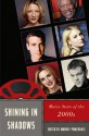 Shining in Shadows: Movie Stars of the 2000s (Star Decades: American Culture/American Cinema) - Murray Pomerance