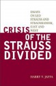 Crisis of the Strauss Divided: Essays on Leo Strauss and Straussianism, East and West - Harry V. Jaffa