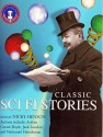 Classic Sci Fi Stories - Jack London, Nicky Henson, Nathaniel Hawthorne, Frank R. Stockton, Edward Page Mitchell, Robert Duncan Milne