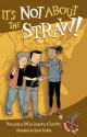 It's Not About the Straw! - Veronika Martenova Charles, David Parkins