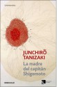 La madre del capitán Shigemoto - Jun'ichirō Tanizaki, María Luisa Balseiro