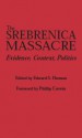 The Srebrenica Massacre: Evidence, Context, Politics - Edward S. Herman, George Szamuely, Michael Mandel, Philip Hammond, Phillip Corwin, George Bogdanich, Tim Fenton, Jonathan Rooper