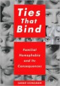 Ties That Bind: Familial Homophobia and Its Consequences - Sarah Schulman