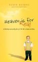 Heaven Is for Real: A Little Boy's Astounding Story of His Trip to Heaven and Back - Todd Burpo, Lynn Vincent