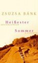 Heißester Sommer - Zsuzsa Bánk