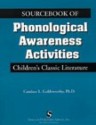 Sourcebook of Phonological Awareness Activities Vol I: Children's Classic Literature - Candace L. Goldsworthy