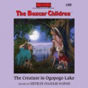 The Creature in Ogopogo Lake (Audio) - Gertrude Chandler Warner, Aimee Lilly