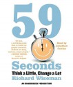 59 Seconds: Think a Little, Change a Lot (Audio) - Richard Wiseman, Jonathan Cowley