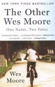 The Other Wes Moore: One Name, Two Fates - Wes Moore
