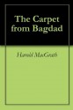 The Carpet from Bagdad - Harold MacGrath