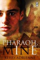 Pharaoh, Mine - Kerry Adrienne