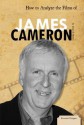 How to Analyze the Films of James Cameron - Susan E. Hamen