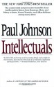 Intellectuals: From Marx and Tolstoy to Sartre and Chomsky - Paul Johnson