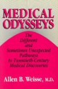 Medical Odysseys: The Different And Sometimes Unexpected Pathways To Twentieth Century Medical Discoveries - Allen B. Weisse