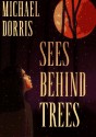 Sees Behind Trees - Michael Dorris, Linda Benson