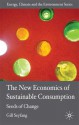 The New Economics of Sustainable Consumption: Seeds of Change - Gill Seyfang, David Elliott