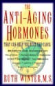 The Anti-Aging Hormones: That Can Help You Beat the Clock - Ruth Winter