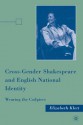 Cross-Gender Shakespeare and English National Identity: Wearing the Codpiece - Elizabeth Klett