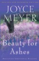 Beauty for Ashes: Receiving Emotional Healing - Joyce Meyer