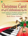 Christmas Carol Celebrations - Keyboard/Handbell Score: Creative Settings for Handbells and Keyboard with Optional Congregational Singing - Ruth Elaine Schram