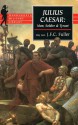 Julius Caesar: Man, Soldier, and Tyrant - J.F.C. Fuller